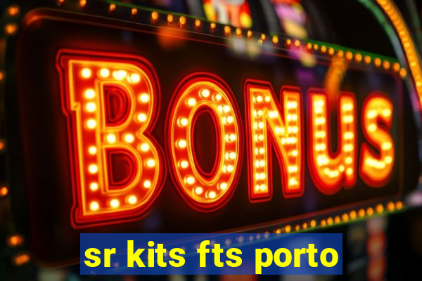 sr kits fts porto